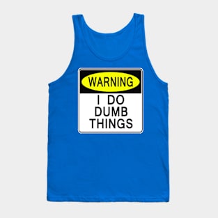 I Do Dumb Things Tank Top